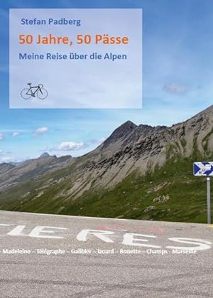 50 Jahre, 50 Pässe: Meine Reise über die Alpen : Meine Reise über die Alpen