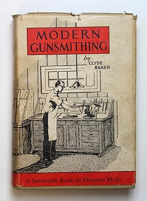 Modern Gunsmithing: A Manual of Firearms Design, Construction & Remodeling for Amateurs & Profess...