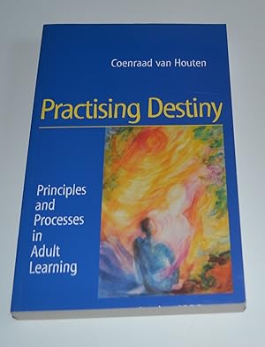 Practising Destiny: Principles and Processes in Adult Learning