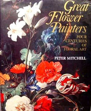 Great Flower Painters: Four Centuries of Floral Art