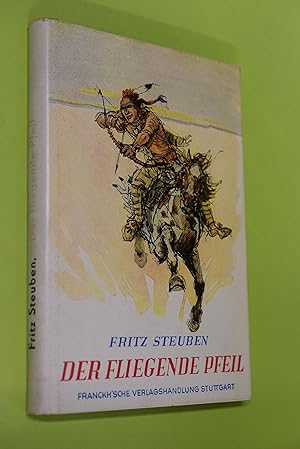 Der Fliegende Pfeil : Eine Erzählung aus dem Leben Tecumsehs. Alten Quellen nacherzählt. [Textbil...