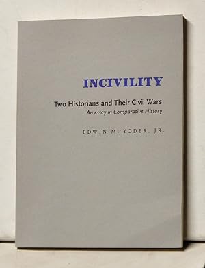 Incivility: Two Historians and Their Civil Wars. An Essay in Comparative History