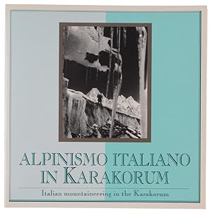 ALPINISMO ITALIANO IN KARAKORUM - ITALIAN MOUNTAINEERING IN THE KARAKORUM: