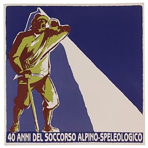40 ANNI DEL SOCCORSO ALPINO-SPELEOLOGICO.: