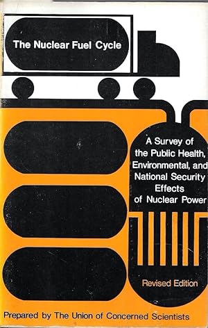 The Nuclear Fuel Cycle. A Survey of the Public Health, Environmental and National Security Effect...