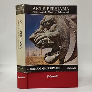 Arte Persiana. Proto - iranici, Medi e Achemenidi