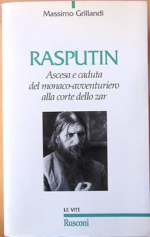 Rasputin. Ascesa e caduta del monaco-avventuriero alla corte dello zar