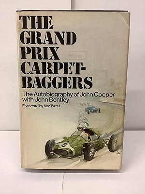 The Grand Prix Carpetbaggers; The Autobiography of John Cooper