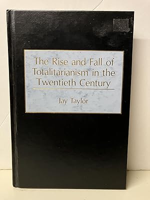 The Rise and Fall of Totalitarianism in the Twentieth Century