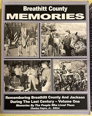 Breathitt County Memories: Remembering Breathitt County And Jackson During The Last Century, Volu...