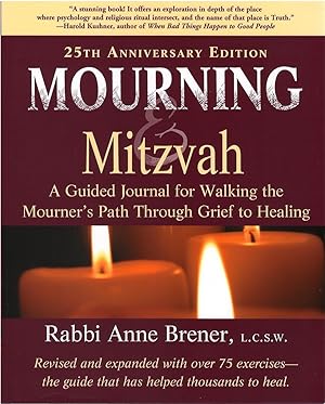 Mourning and Mitzvah: A Guided Journal for Walking the Mourner's Path Through Grief to Healing (2...