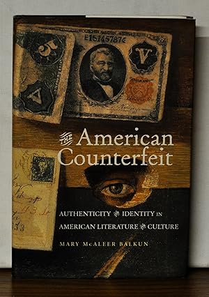 The American Counterfeit: Authenticity and Identity in American Literature and Culture