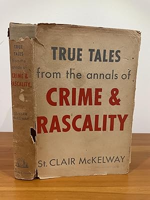 True Tales From the Annals of Crime and Rascality