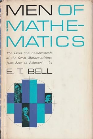 Men of Mathematics: The Lives and Achievements of the Great Mathematicians From Zeno to Poincare