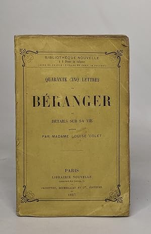 Quarante cinq lettres de Béranger et détails sur sa vie