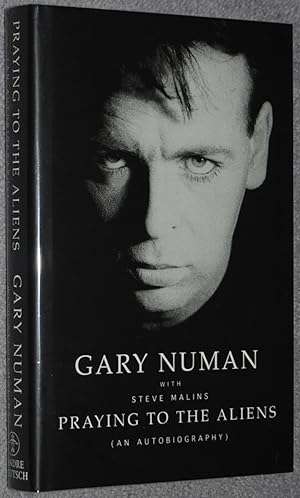 Praying to the Aliens : An Autobiography by Gary Numan