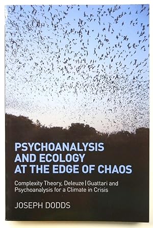 Psychoanalysis and Ecology at the Edge of Chaos: Complexity Theory, Deleuze/Guattari and Psychoan...