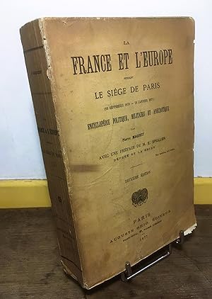 La France et l'Europe pendant le Siège de Paris (18 septembre 1870 - 28 janvier 1871). Encyclopéd...