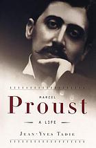 Marcel Proust - A Life