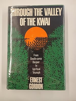 Through the Valley of the Kwai: From Death-camp Despair to Spiritual Triumph