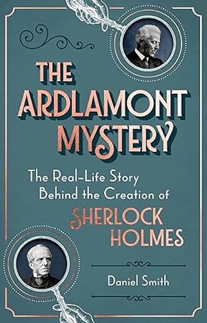 The Ardlamont Mystery: The Real-Life Story Behind the Creation of Sherlock Holmes