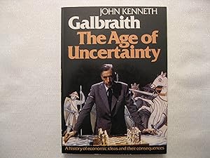 The Age of Uncertainty - A History of Economic Ideas and Their Consequences