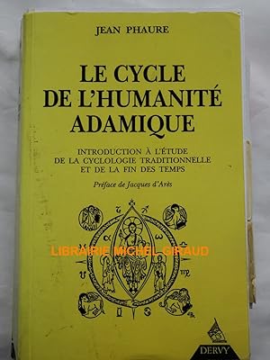 Le cycle de l'humanité adamique Introduction à l'étude de la cyclologie traditionnelle et de la f...