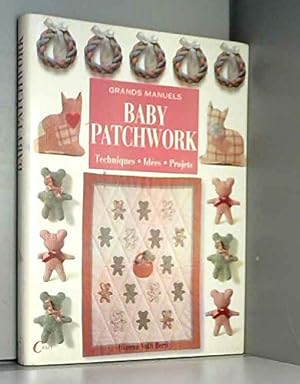 Grands manuels Baby Patchwork - Techniques Idées Projets