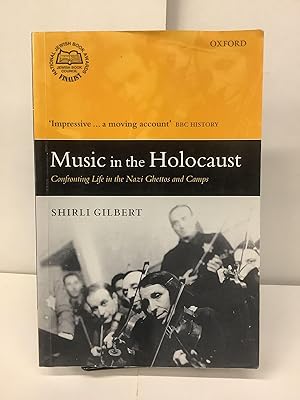 Music in the Holocaust: Confronting Life in the Nazi Ghettos and Camps