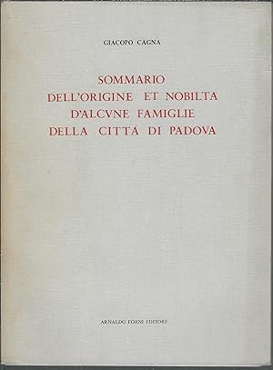SOMMARIO DELL'ORIGINE ET NOBILTA' D'ALCUNE FAMIGLIE DELLA CITTA' DI PADOVA RISTAMPA DELL'EDIZIONE...