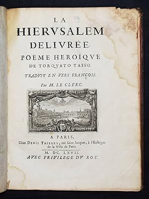La Hierusalem delivrée. Poeme heroique traduit en vers Francois par (Michel) Le Clerc.