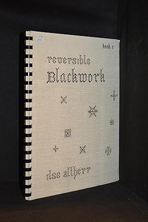 Reversible Blackwork. Book One. An embroidery book with complete instructions on how to achieve e...