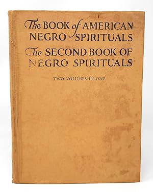 The Book of American Negro Spirituals and The Second Book of Negro Spirituals (Two Volumes in One)