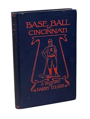 Base Ball in Cincinnati. A History