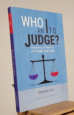 Who Am I to Judge?: Responding to Relativism with Logic and Love