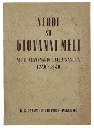 STUDI SU GIOVANNI MELI NEL II° CENTENARIO DELLA NASCITA 1740-1940.: