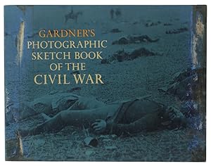 GARDNER'S PHOTOGRAPHIC SKETCH BOOK OF THE CIVIL WAR: