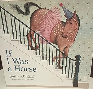 If I Was A Horse ** SIGNED ** // FIRST EDITION // and With SIGNED PRINT