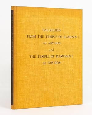 The Temple of Rameses I at Abydos. [Comprising 'The Temple of Rameses I at Abydos' and 'Bas-Relie...