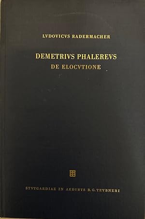 Demetrii Phalerei qui dicitur De elocutione libellus. Edidit Ludovicus [Ludwig] Radermacher. Edit...