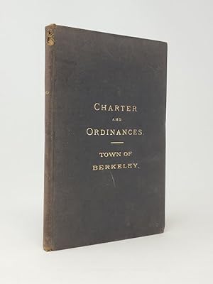 Charter of the Town of Berkeley, Adopted March 5, 1895 and Ordinances of the Town of Berkeley, fr...