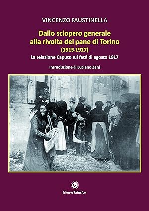 Dallo sciopero generale alla rivolta del pane di Torino (1915-1917). La relazione Caputo sui fatt...