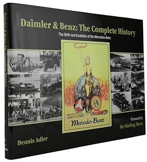 DAIMLER & BENZ: THE COMPLETE HISTORY. The Birth and Evolution of the Mercedes-Benz