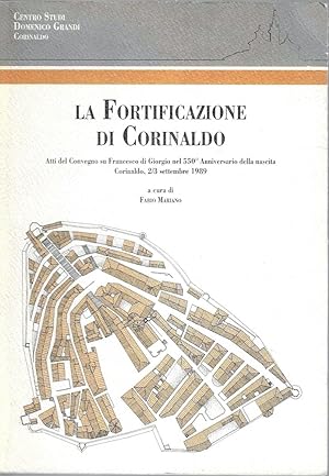 La fortificazione di Corinaldo. Atti del Convegno su Francesco di Giorgio (Corinaldo, 2-3 settemb...