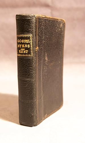 Original Gospel Hymns and Poems by John Kent being the whole of his writings.