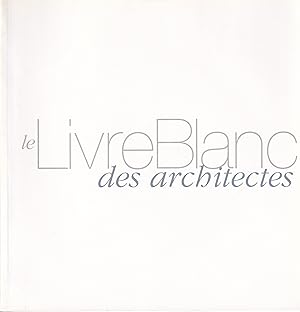 Le Livre Blanc des Architectes - 30 Propositions.