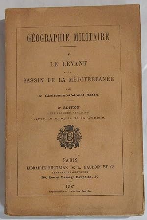 Géographie Militaire V. Le Levant et le Bassin de la Méditerranée : 2e édition entièrement remani...
