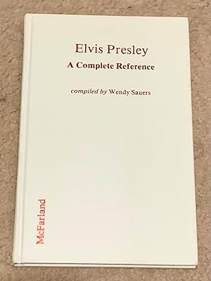 Elvis Presley: A Complete Reference