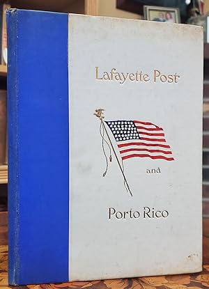 History of the Gift of Six Hundred National Flags to the Schools of Porto Rico by Lafayette Post,...