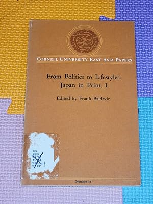 From Politics to Lifestyles: Japan in Print, I (Cornell East Asia Series)
